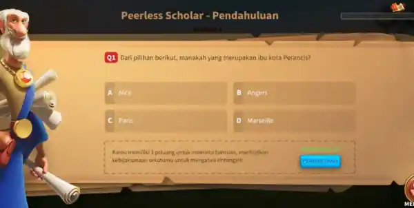 Peerless Scholar - Pendahuluan MingGUA Q1 Dari pilihan berikut, manakah yang merupakan ibu kota Perancis? A Nice B Angers C Paris D Marseille Kamu