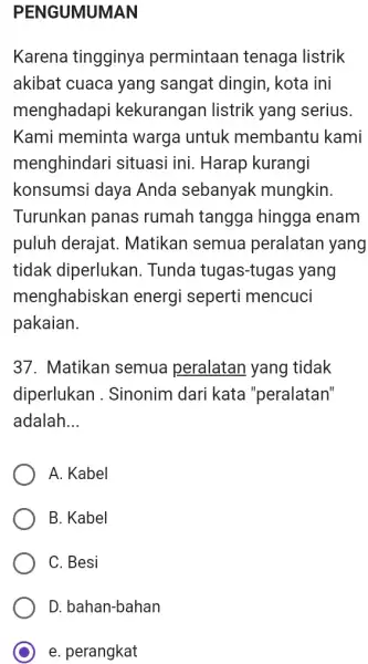 PENGUMUMAN Karena tingginya permintaan tenaga listrik akibat cuaca yang sangat dingin, kota ini menghadapi kekurangan listrik yang serius. Kami meminta warga untuk membantu kami