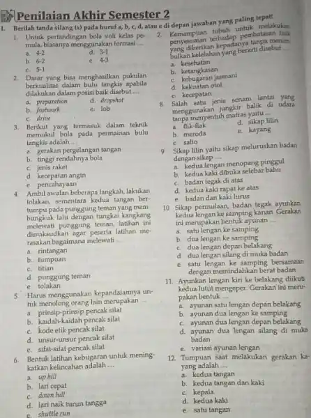 Penilaian Akhir Semester 2 Berilah tanda silang (x) pada huruf a,b,c,d , alau edi depan jawaban yang palling tepatf Untuk pertandingan bola voli kelas