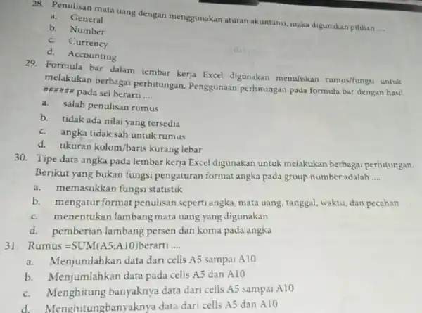 Penulisan mata uang dengan menggunakan aturan akuntansi, maka digunakan pilihan .... a. General b. Number c. Currency d. Accounting Formula bar dalam lembar kerja