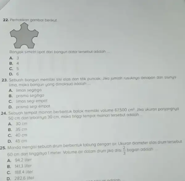 Perhatikan gambar berikut. Banyak simetri lipat dari bangun datar tersebut adalah - A. 3 B. 4 C. 5 D. 6 Sebuah bangun memiliki sisi