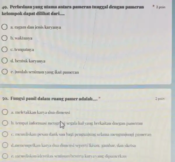 Perhedaan yang utama antara pameran tungkal dengan pameran ^(***)2 poin kelompolr dapat dilithat dari... a. ragam dan jenis karyanya b. waktumya c. Icmpalinga d.