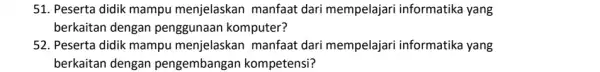 Peserta didik mampu menjelaskan manfaat dari mempelajari informatika yang berkaitan dengan penggunaan komputer? Peserta didik mampu menjelaskan manfaat dari mempelajari informatika yang berkaitan dengan