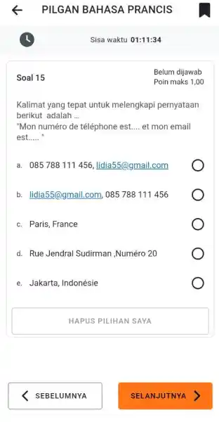 PILGAN BAHASA PRANCIS (1) Sisa waktu 01:11:34 Soal 15 Belum dijawab Poin maks 1,00 Kalimat yang tepat untuk melengkapi pernyataan berikut adalah ... "Mon