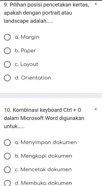 Pilihan posisi pencetakan kertas, * apakah dengan portrait atau landscape adalah..... a. Margin b. Paper c. Layout d. Orientation Kombinasi keyboard Ctrl +0 dalam