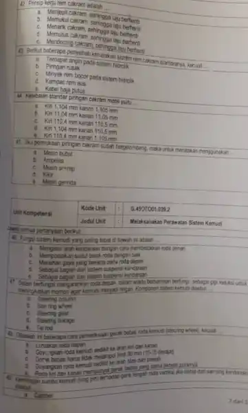 Prinsip kerja rem cakram adalah .... a. Menjepit cakram, sehingga laju berhenti b. Memukul cakram sehingga laju berhenti c. Menarik cakram, sehingga laju berhenti