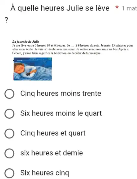 À quelle heures Julie se lève 1mat ? La journée de Julie Je me lève entre 5 heures 30 et 6 heures. Je ...