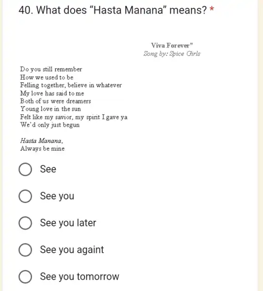 What does "Hasta Manana" means? * Viva Forever" Song by: Spice Girls Do you still remember How we used to be Felling together, believe