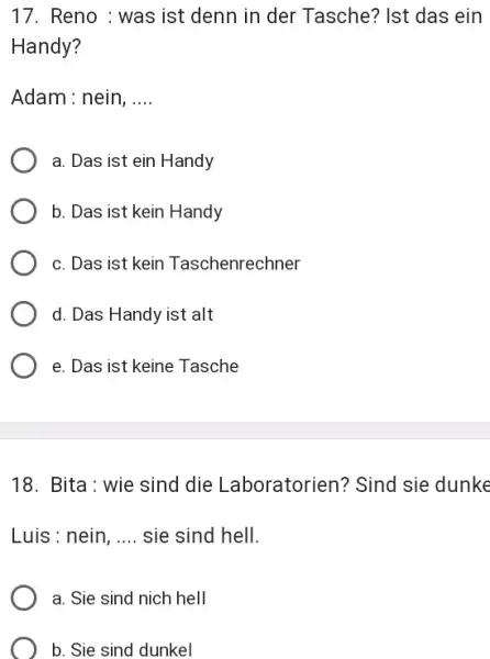 Reno : was ist denn in der Tasche? Ist das ein Handy? Adam : nein, .... a. Das ist ein Handy b. Das ist