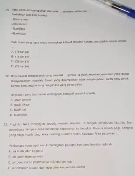 Rima selalu menyempatkan diri untuk sebelum melakukan Perhatikan kata-kata berikut (1) bercermin (2)becermin (3) aktifitas (4)aktivitas Kata baku yang tepat untuk melerigkapi kalimat tersebut