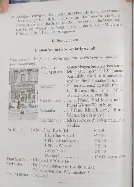 Schlüsselworter: das Fleisch, der Fisch, der Reis, das Gemüse, das Obst, die Kartolfeln. die Bananen, die Tomaten, die Wurst, der Salat, der Käse, die