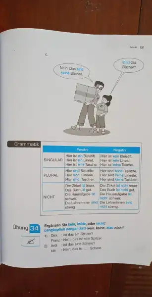 Schula 131 c. Grammatik Positiv Negativ SINGULAR Hier ist ein Bleistift. Hier ist ein Lineal. Hier ist eine Tasche. Hier ist ein Bleistift. Hier
