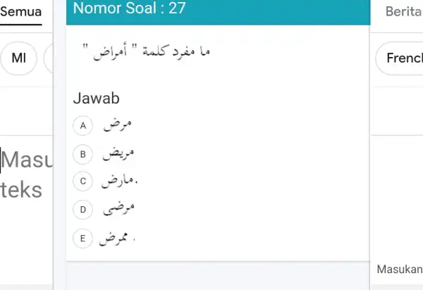 Semua Nomor Soal : 27 Berita MI ما نفرد كلمة " أمراض " Frenc Jawab A) مرض B Bريض C) مارض. (D) مرضى E)