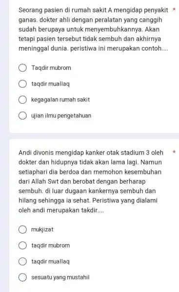 Seorang pasien di rumah sakit A mengidap penyakit * ganas. dokter ahli dengan peralatan yang canggih sudah berupaya untuk menyembuhkannya. Akan tetapi pasien tersebut