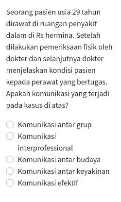 Seorang pasien usia 29 tahun dirawat di ruangan penyakit dalam di Rs hermina. Setelah dilakukan pemeriksaan fisik oleh dokter dan selanjutnya dokter menjelaskan kondisi