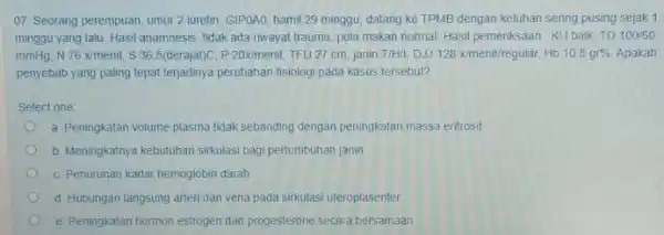 Seorang perempuan, umur 2 iuretin, GIPOA0, hamil 29 minggu, datang ke TPMB dengan keluhan sering pusing sejak 1 minggu yang lalu. Hasil anamnesis: tidak