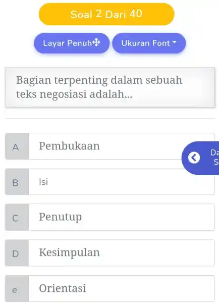 Soal 2 Dari 40 Layar Penuh ‡ Ukuran Font Bagian terpenting dalam sebuah teks negosiasi adalah... A Pembukaan B Isi c Penutup D Kesimpulan