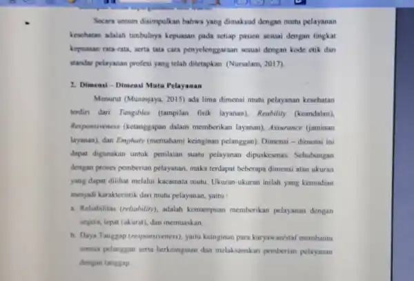 Socara umum disimpulkan bahwa yang dimaksud dengan mutu pelayanan keschatan adalah timbulnya kepuasan pada setiap pasien sesuai dengan tingkat kepaasan rata-rata, serta tata cara