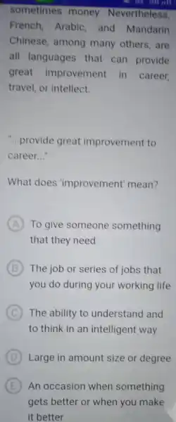 sometimes money, Nevertheless, French, Arabic, and Mandarin Chinese, among many others, are all languages that can provide great improvement in career, travel, or intellect.