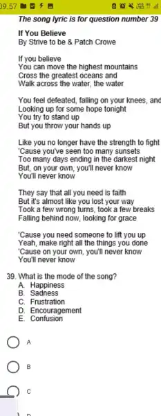 The song lyric is for question number 39 If You Believe By Strive to be & Patch Crowe If you believe You can move