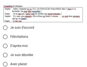 Sophise Salut contment cas ya? II y a le Festrval des Fr Rochelle. On geut aller memble? Fann :Je ne sis pas. Quels sart