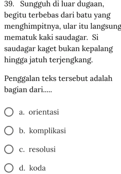 Sungguh di luar dugaan, begitu terbebas dari batu yang menghimpitnya, ular itu langsung mematuk kaki saudagar. Si saudagar kaget bukan kepalang hingga jatuh terjengkang.