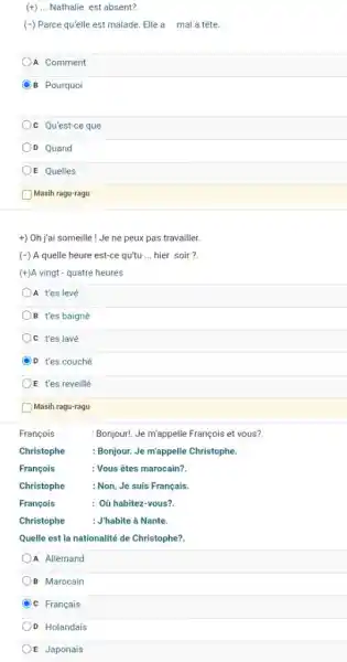 (t)... Nathalie est absent? (-) Parce qu'elle est malade. Elle a mal à tête. A Comment B Pourquoi c Qu'est-ce que D Quand E