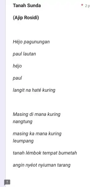 Tanah Sunda (Ajip Rosidi) Héjo pagunungan paul lautan héjo paul langit na haté kuring Masing di mana kuring nangtung masing ka mana kuring leumpang