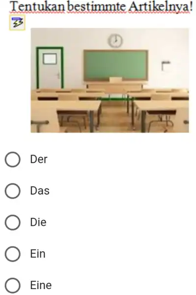 Tentukan bestimmte Artikelnya! Der Das Die Ein Eine