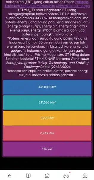 terbarukan (EBT) yang cukup besar. Dosen Fakultas Teknologi Maju dan Multidisiplin Universitas Airlangga (FTMM), Prisma Megantoro ST Meng mengungkapkan bahwa potensi EBT di Indonesia