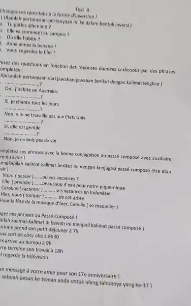 Test 8 Changer ces questions à la forme d'inversion! (Ubahlah pertanyaan-pertanyaan ini ke dalam bentuk inversi) a. Tu parles allemand? 3. Elle va comment