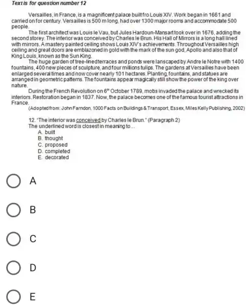 Text is for question number 12 Versailles, in France, is a magnificent palaœ builtfro Louis XIV. Work began in 1661 and carried on for