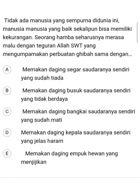 Tidak ada manusia yang sempurna didunia ini, manusia manusia yang baik sekalipun bisa memiliki kekurangan. Seorang hamba seharusnya merasa malu dengan teguran Allah SWT