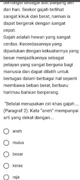 vernungsi sepagar alat panjang anl dan han. Seekor gajah terlihat sangat kikuk dan berat, namun ia dapat bergerak dengan sangat cepat. Gajah adalah hewan