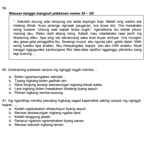 Waosan kangge mangsuli pitakenan nomer 29-30 ! "...Sekolah durung sida rampung wis selak kepingin bojo. Malah sing wadon wis meteng dhisik. Kuwi jenenge ngrusak