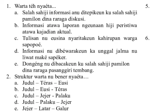 Warta téh nyaéta... a. Salah sahiji informasi anu ditepikeun ku salah sahiji pamilon dina raraga diskusi. b. Informasi atawa laporan ngeunaan hiji peristiwa atawa