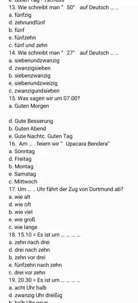 Wie schreibt man " 50 " auf Deutsch ... .. a. fünfzig d. zehnundfünf b. fünf e. fünfzehn c. fünf und zehn Wie schreibt