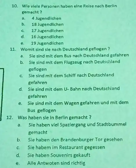 Wie viele Personen haben eine Reise nach Berlin gemacht? a. 4 Jugendichen b. 18 Jugendlichen c. 17 Jugendlichen d. 16 Jugendlichen e. 19 Jugendlichen