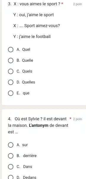 X: vous aimes le sport ? * 2 poin Y : oui, j'aime le sport X : .... Sport aimez-vous? Y : j'aime le