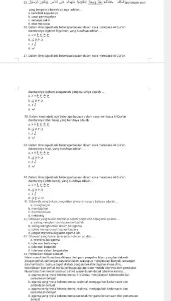 yang bergaris dibawah artinya adalah.... a. berkiblat kepadanya b. umat pertengahan c. sebagai saksi d. atas manusia 36. Dalam ilmu tajwid ada beberapa bacaan