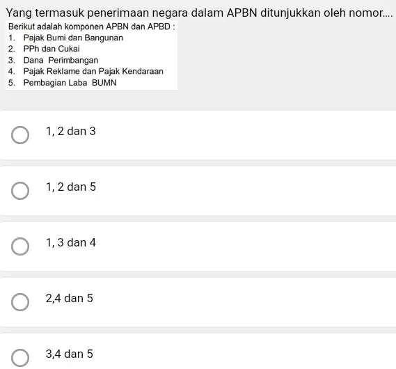 Yang termasuk penerimaan negara dalam APBN ditunjukkan oleh nomor.... Berikut adalah komponen APBN dan APBD : Pajak Bumi dan Bangunan PPh dan Cukai Dana