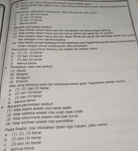 (3) Dalam tari Jawa ruang gerak sempit untuk karakter jahat. (4) Ruang gerak luas dalam tarian Jawa untuk memerankan tokoh sesuai dengan karakter gagah.