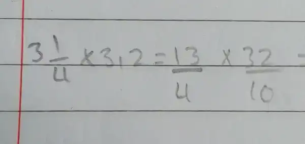 3(1)/(4)xx3,2=(13)/(4)xx(32)/(10)