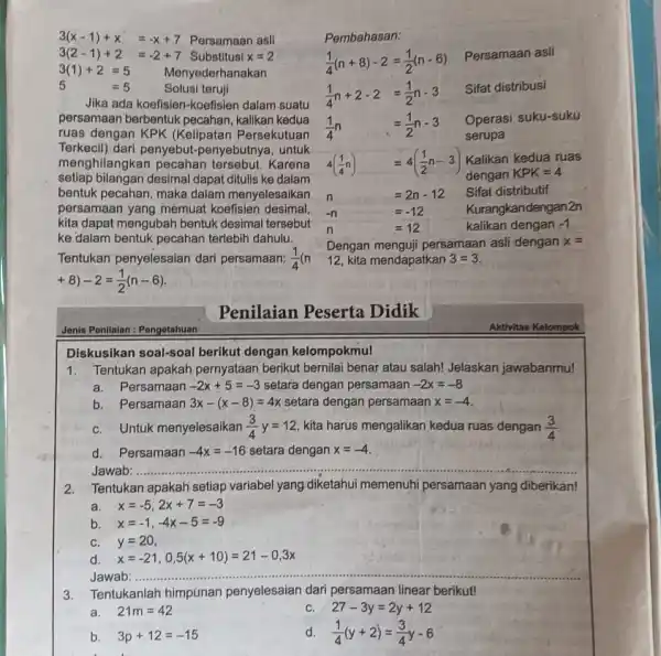 3(x-1)+x=-x+7," Persamaan asil " 3(2-1)+2=-2+7," Substitusi "x=2 3(1)+2=5," Menyederhanakan " 5quad=5," Solusi teruji " Jika ada koefisien-koefisien dalam suatu persamaan berbentuk pecahan, kalikan kedua