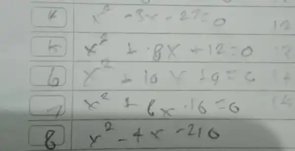 (4) x^(2)-3x-27=0 5) x^(2)+8x+12=0 6x^(2)+10 x+9=0 7x^(2)+6x*16=0 8quadx^(2)-4x-210