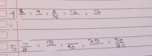 4^((1)/(1))=(9)/((8)/(36))=(16)/(16)=(16)/() 5(15)/(8)=(15)/(40)=(35)/(20)=(50)/(80)