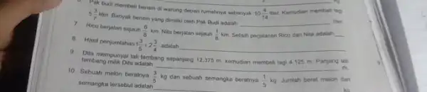 53 . 3 membeli bensin di warung depan rumahnya seboriyak 10(4)/(14) iter, Kemudian membel liso 7 . quad5(3)/(7) Mer Banyak bensin yang dimitsi oleh