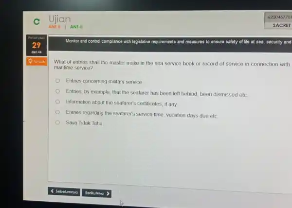 6200467781 ANT II | ANT-II SACRET Pertanyaan Monitor and control compliance with legislative requirements and measures to ensure safety of life at sea, security