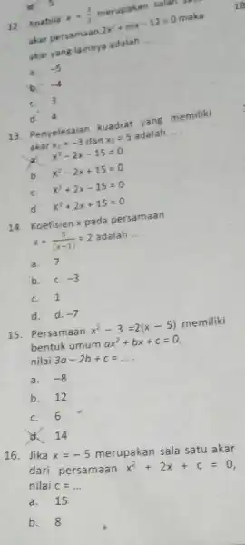 Apabila x=(3)/(2) merupakan akar persamaan 2x^(2)+mx-12=0 maka akar yang lainnya adalah - a. -5 b. -4 c. 3 d. 4 Penyelesaian kuadrat yans memiliki