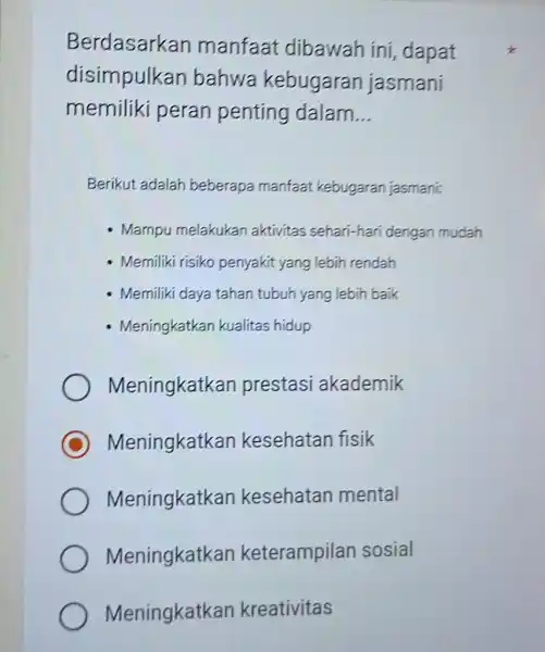 Berdasarkan manfaat dibawah ini, dapat disimpulkan bahwa kebugaran jasmani memiliki peran penting dalam... Berikut adalah beberapa manfaat kebugaran jasmani: Mampu melakukan aktivitas sehari-hari dengan